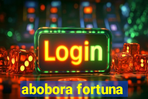 abobora fortuna